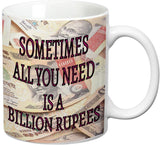 Prithish All You Need Is A Billion Rupees Ceramic Mug