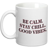 Prithish Be Calm.Stay Chill. Good Vibes. Ceramic Mug