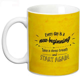 Prithish Every Day Is A New Beginning Ceramic Mug