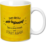 Prithish Every Day Is A New Beginning Ceramic Mug