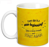 Prithish Every Day Is A New Beginning Ceramic Mug