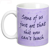 Prithish Got that Shit you can't Teach Ceramic Mug