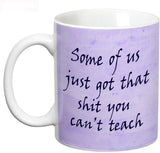 Prithish Got that Shit you can't Teach Ceramic Mug