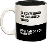 Prithish How Bad You Want It? Ceramic Mug