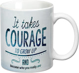 Prithish It Takes Courage To Grow Up Ceramic Mug
