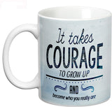 Prithish It Takes Courage To Grow Up Ceramic Mug