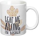 Prithish Leaf Me Alone, I'm Bushed Ceramic Mug