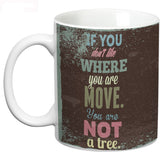 Prithish Move You are not a Tree Ceramic Mug
