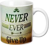 Prithish Never Ever Give Up Ceramic Mug