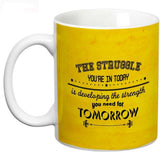 Prithish Strength You Need For Tomorrow Ceramic Mug