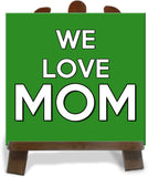 Tiedribbons We Love Mom With Green Background Tile Showpiece  -  28 cm